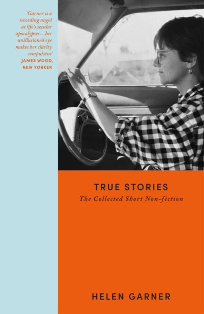 True Stories - Collected Short Non-Fiction from the winner of the Baillie Gifford Prize