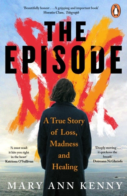 The Episode - A True Story of Loss, Madness and Healing