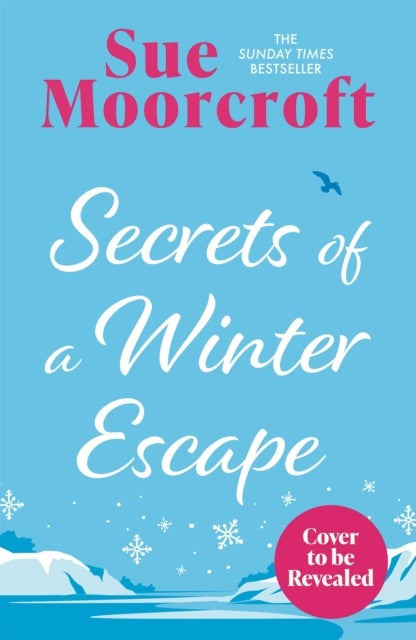 Secrets of a Winter Escape - Don't miss the brand-new festive romance from the Sunday Times million-copy bestseller!