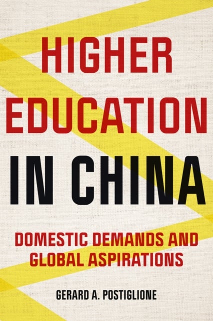 Higher Education in China - Domestic Demands and Global Aspirations