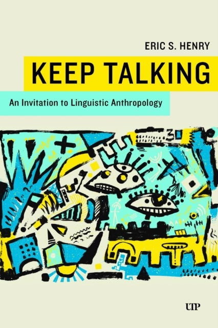 Keep Talking - An Invitation to Linguistic Anthropology