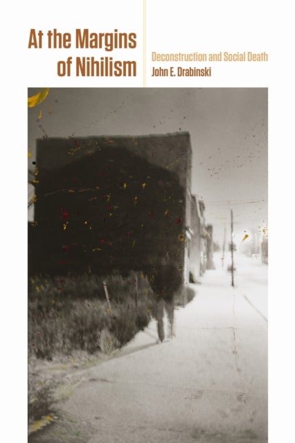 At the Margins of Nihilism - Deconstruction and Social Death