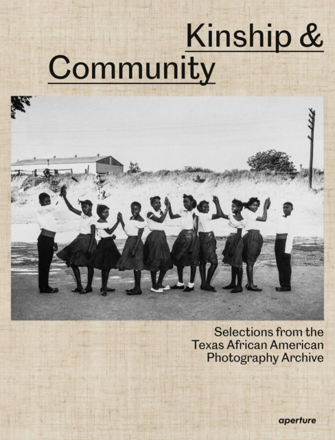 Kinship & Community: Selections from the Texas African American Photography Archive