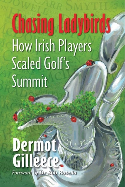 Chasing Ladybirds - How Irish Players Scaled Golf's Summit