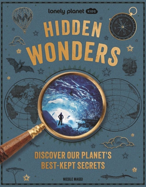 Lonely Planet Kids Hidden Wonders - 150 Extraordinary Locations Around the World , From Ice Caves to Haunted Houses & Glowing Lakes , Packed with Facts & Photos