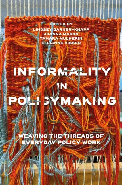 Informality in Policymaking - Weaving the Threads of Everyday Policy Work