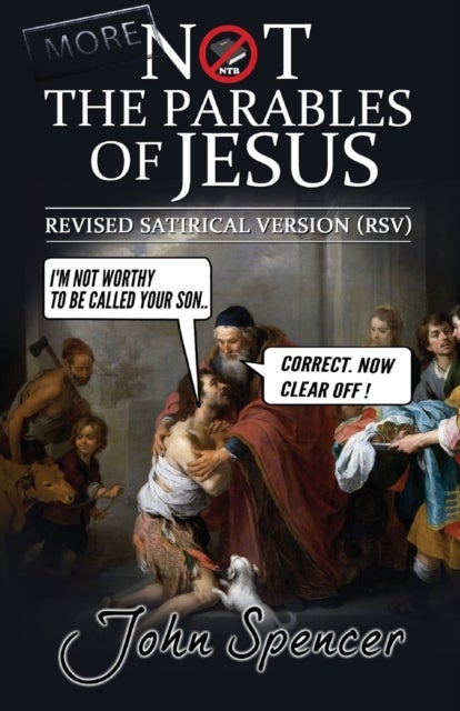 More Not the Parables of Jesus - Revised Satirical Version