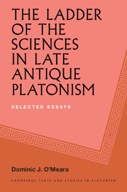 The Ladder of the Sciences in Late Antique Platonism