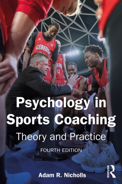 Psychology in Sports Coaching - Theory and Practice