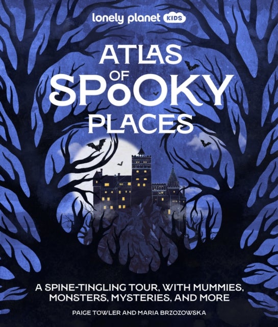 Lonely Planet Kids Atlas of Spooky Places - Explore Strange & Unusual Places , Haunted Hotels, Unsolved Mysteries & Eerie Events , Awesome Visuals & Illustrations