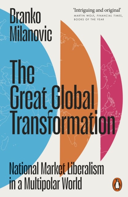 The Great Global Transformation - National Market Liberalism in a Multipolar World