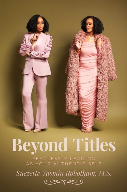 Beyond Titles - Fearlessly Leading as Your Authentic Self