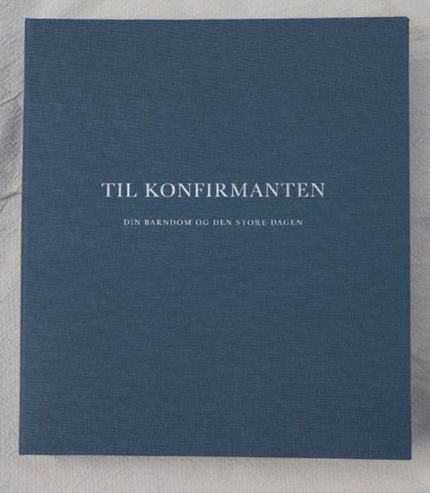 Til konfirmanten - din barndom og den store dagen