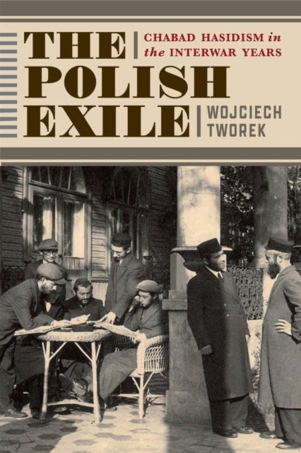 The Polish Exile - Chabad Hasidism in the Interwar Years