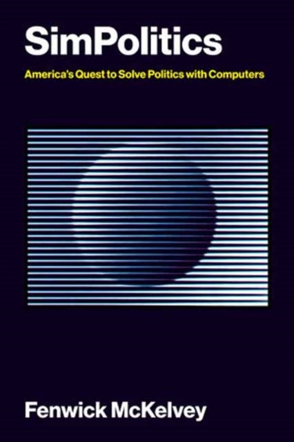 SimPolitics - America’s Quest to Solve Politics with Computers