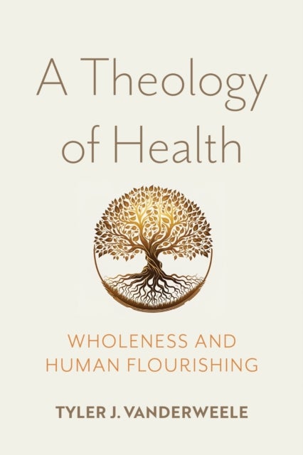 A Theology of Health - Wholeness and Human Flourishing