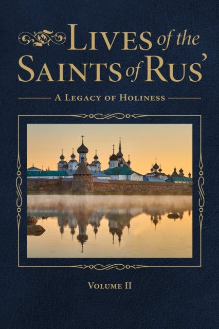 Lives of the Saints of Rus' - A Legacy of Holiness - Volume 2