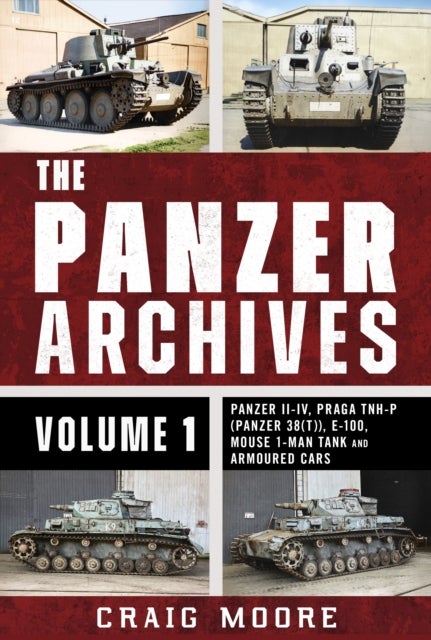 Panzer Archives, Volume 1 - Panzer II–IV, Praga TNH-P (Panzer 38(t)), E-100, Mouse 1-Man Tank and Armoured Cars