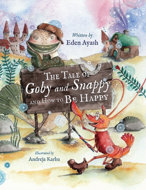 The Tale of Goby and Snappy and How to be Happy