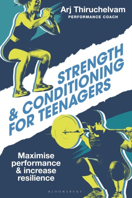 Strength and Conditioning for Teenagers - Maximise performance and increase resilience