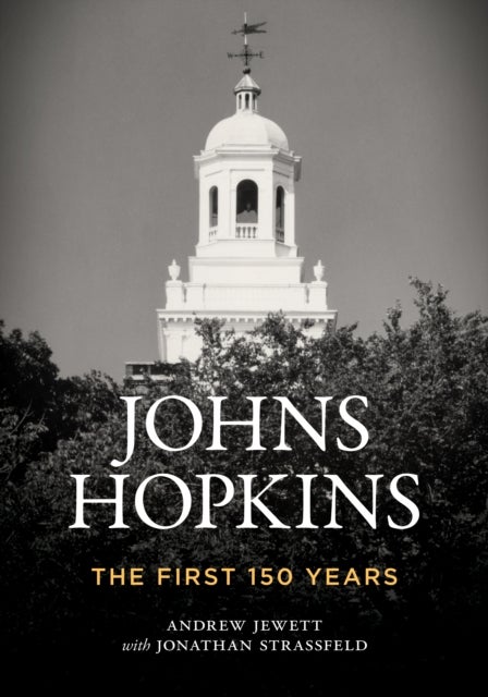 Johns Hopkins - The First 150 Years