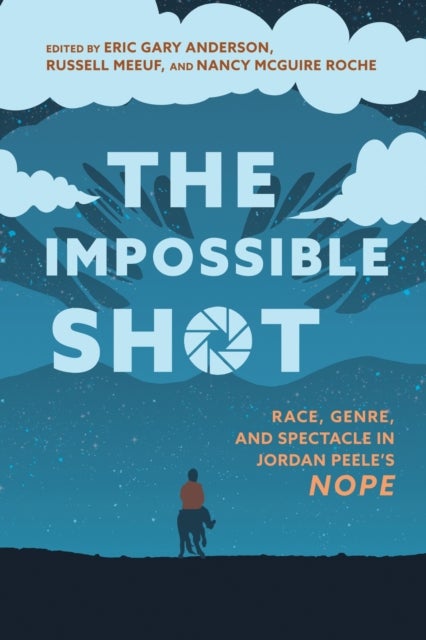 The Impossible Shot - Race, Genre, and Spectacle in Jordan Peele’s Nope