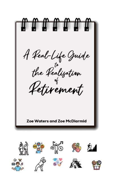 A Real-Life Guide to the Realisation of Retirement