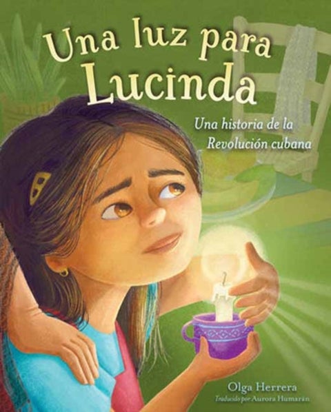 Una luz para Lucinda - Una historia de la Revolucion cubana