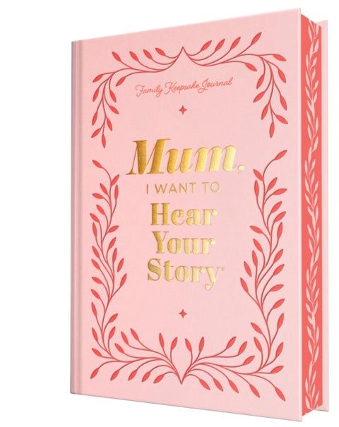 Mum, I Want to Hear Your Story (Deluxe Edition) - A Mother's Guided Journal to Share Her Life & Her Love