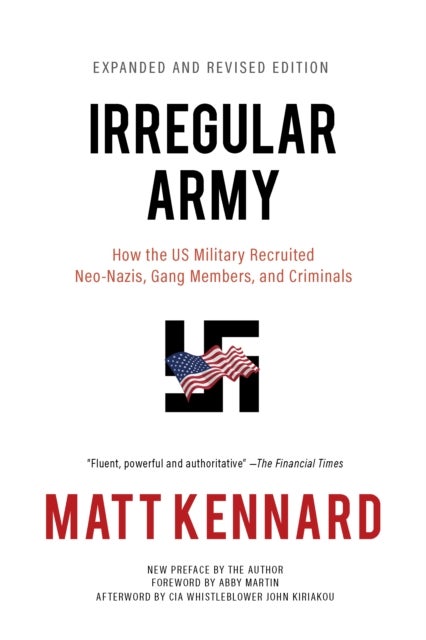 Irregular Army - How the US Military Recruited Neo-Nazis, Gang Members, and Criminals