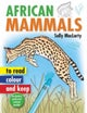 Read, Colour & Keep: African Mammals