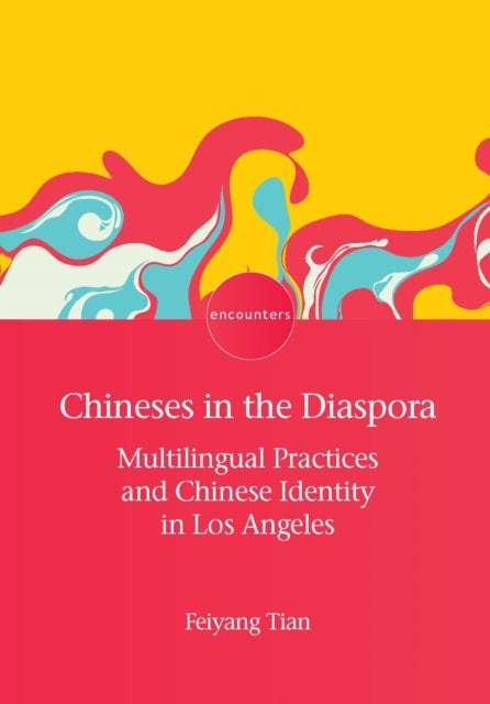 Chineses in the Diaspora - Multilingual Practices and Chinese Identity in Los Angeles