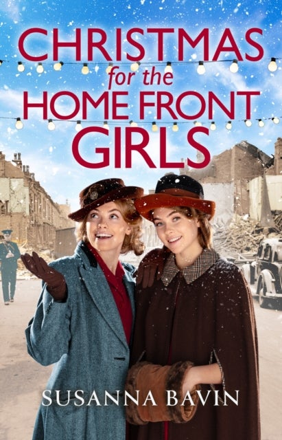 Christmas for the Home Front Girls - A completely uplifting, page-turning World War Two historical saga