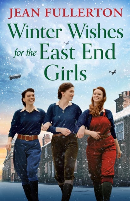 Winter Wishes for the East End Girls - A completely uplifting and festive World War Two historical saga