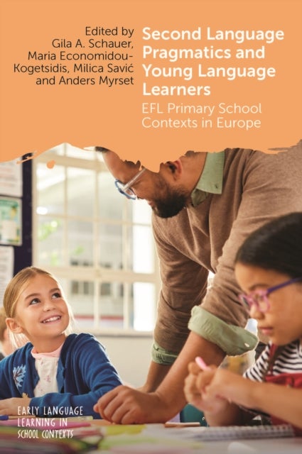 Second Language Pragmatics and Young Language Learners - EFL Primary School Contexts in Europe