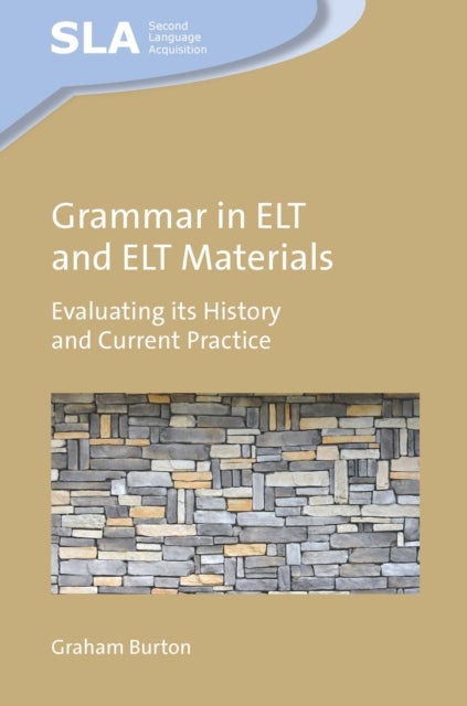 Grammar in ELT and ELT Materials - Evaluating its History and Current Practice
