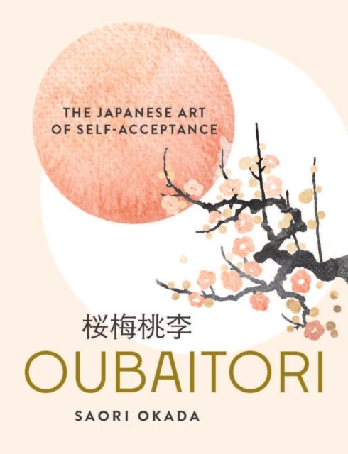 Oubaitori - The Japanese Art of Self-Acceptance