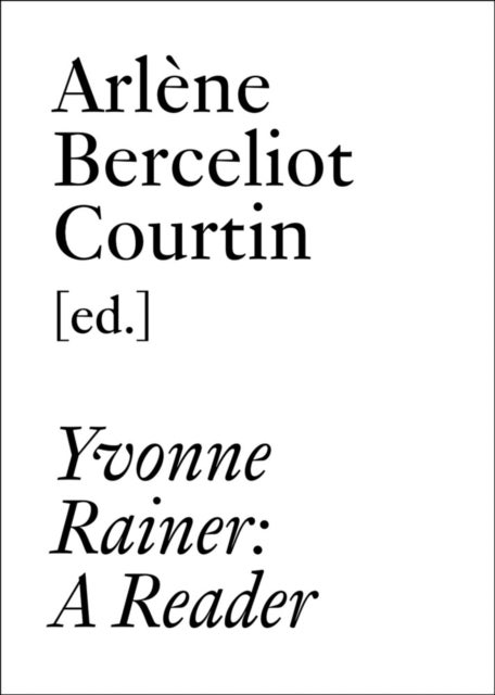 Yvonne Rainer: A Reader