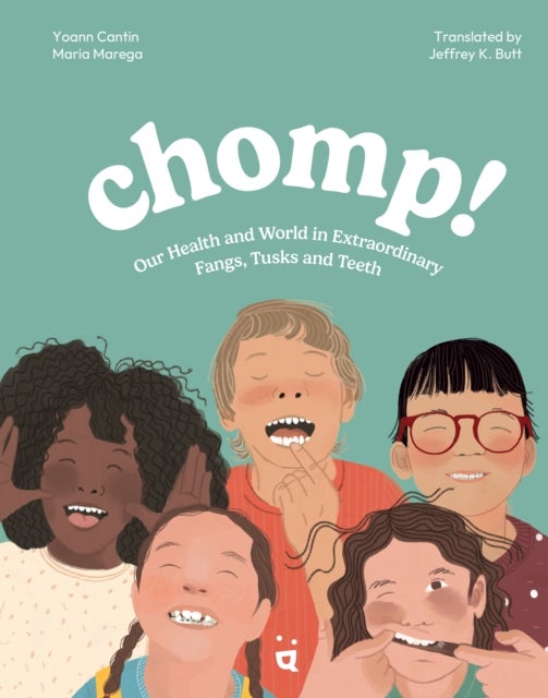 Chomp! - Our Health and World in Extraordinary Fangs, Tusks and Teeth