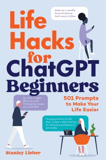 Life Hacks for ChatGPT Beginners - 501 Gen AI Prompts to Make Your Life Easier
