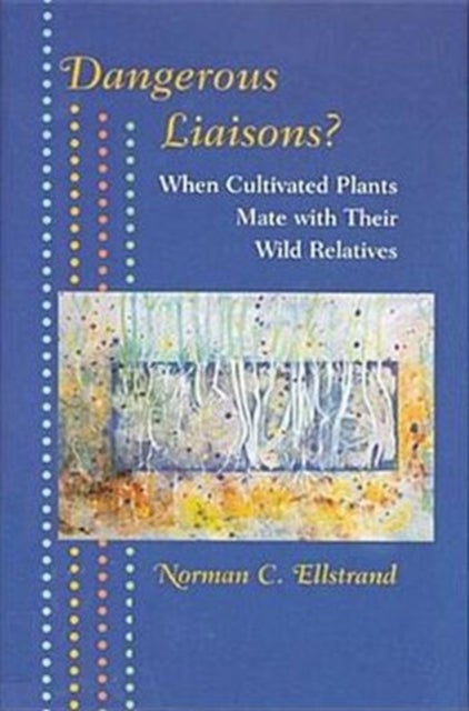 Dangerous Liaisons? - When Cultivated Plants Mate with Their Wild Relatives