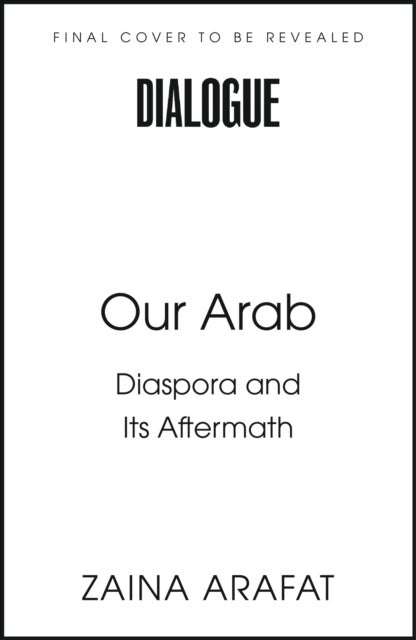 Our Arab - On Longing, Belonging and Hope