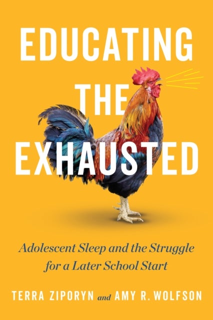 Educating the Exhausted - Adolescent Sleep and the Struggle for a Later School Start