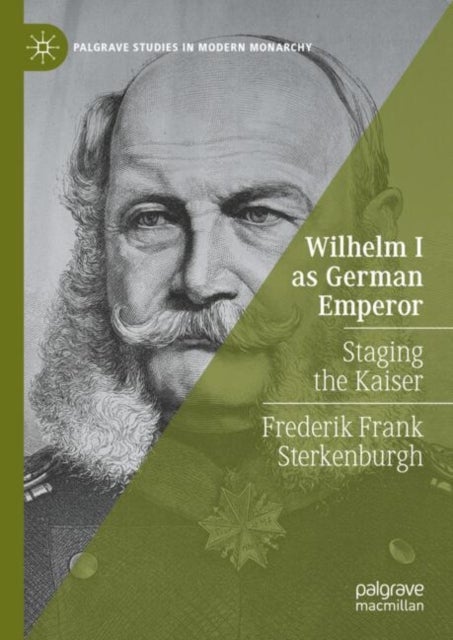 Wilhelm I As German Emperor - Staging the Kaiser