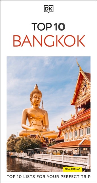 DK Top 10 Bangkok - Top 10 lists for your perfect trip, plus an all-weather folded map