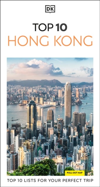 DK Top 10 Hong Kong - Top 10 lists for your perfect trip, plus an all-weather folded map