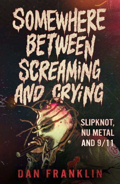 Somewhere Between Screaming And Crying - Slipknot, Nu Metal and 9/11