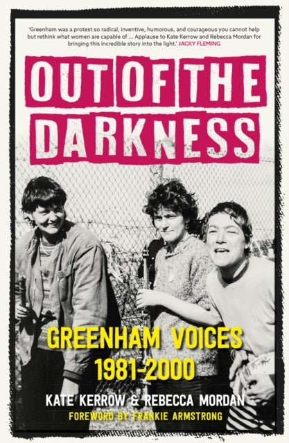 Out of the Darkness - Greenham Voices 1981-2000