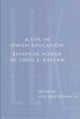 A Life in Jewish Education – Essays in Honor of Louis L. Kaplan