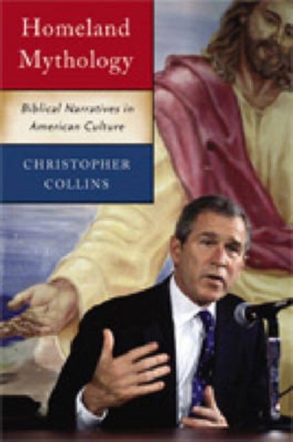 Homeland Mythology – Biblical Narratives in American Culture - Biblical Narratives in American Culture